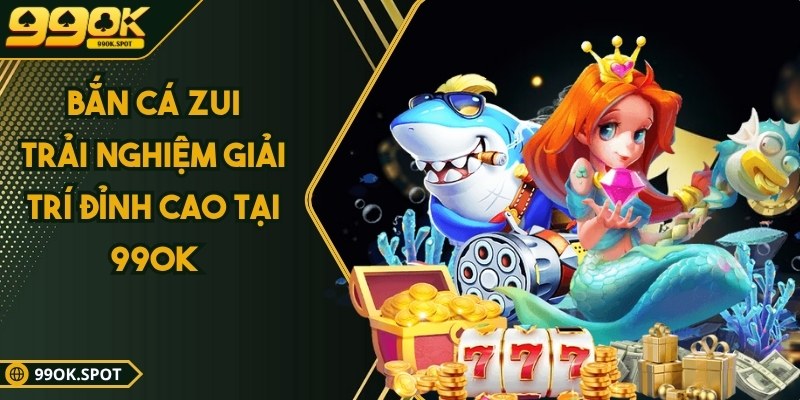 ban ca zui