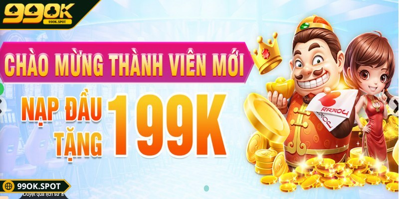 Khuyến mãi 99OK dành cho các thành viên mới trên hệ thống