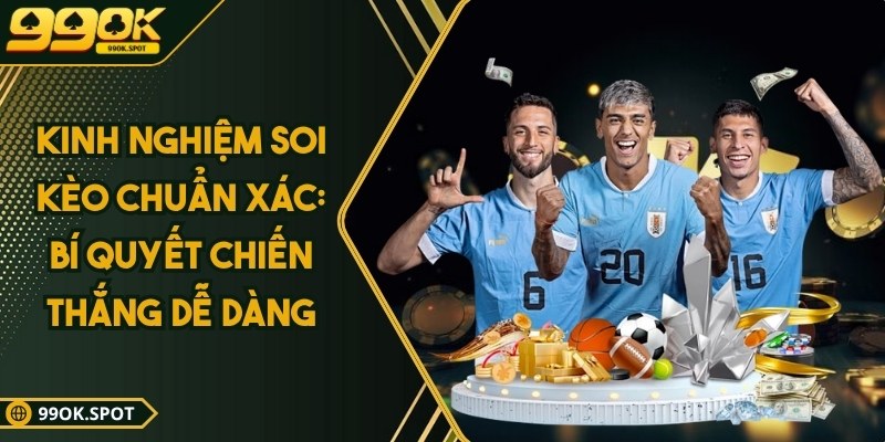 Kinh nghiệm soi kèo