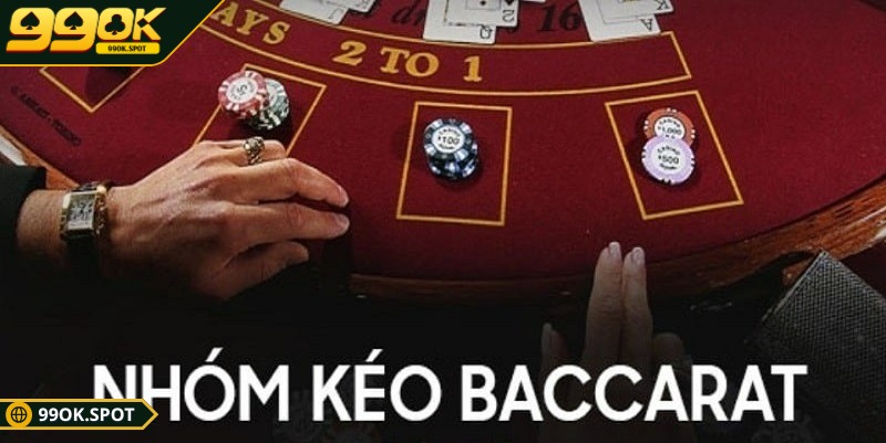 Nhóm kéo Baccarat - Bí quyết giúp game thủ thắng lớn tại 99OK 2 Nhóm kéo baccarat giúp game thủ dễ dàng chiến thắng