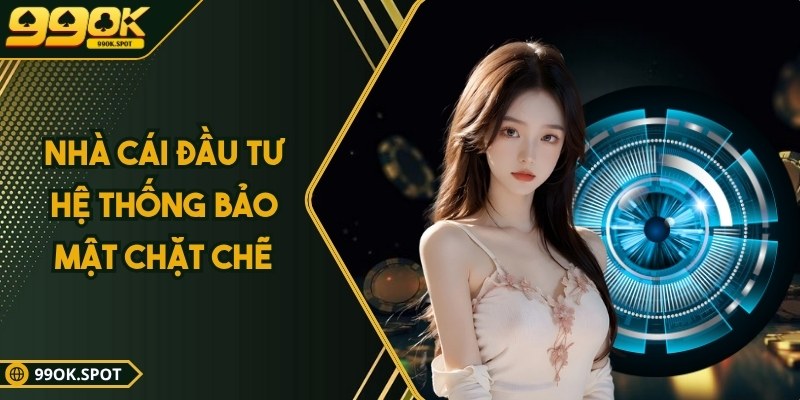 Thương hiệu 99OK - Đánh dấu vị thế hàng đầu trong ngành 5 Nhà cái đầu tư hệ thống bảo mật chặt chẽ