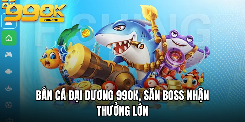 99OK ️🎖️ Đăng Ký 99ok.com Nhà Cái UY Tín Chính Thức + 199K 9 Bắn cá đại dương 99OK, săn boss nhận thưởng lớn